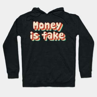 Money Is Fake Hoodie